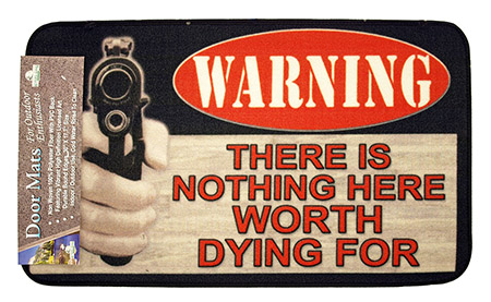 Warning - There is Nothing Here Worth Dying For Door Mat